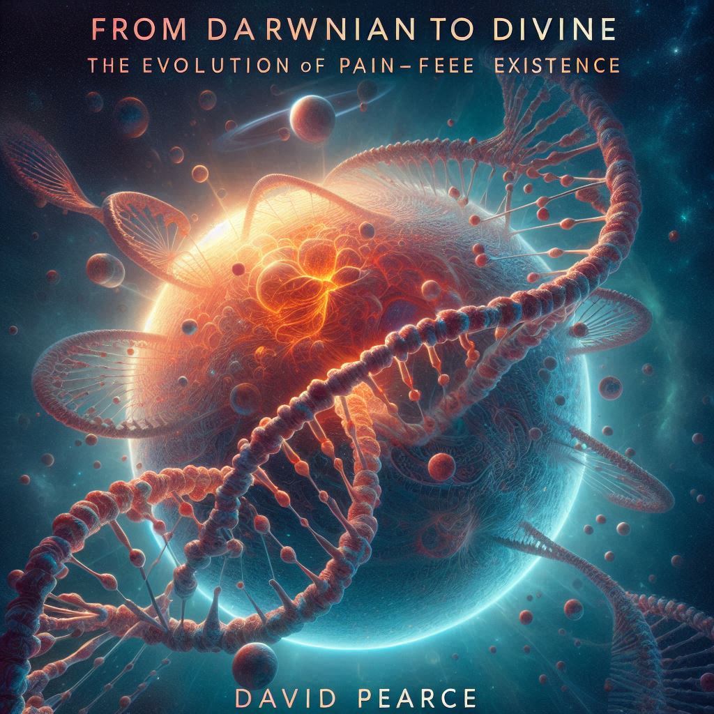 From Darwinian to Divine by David Pearce