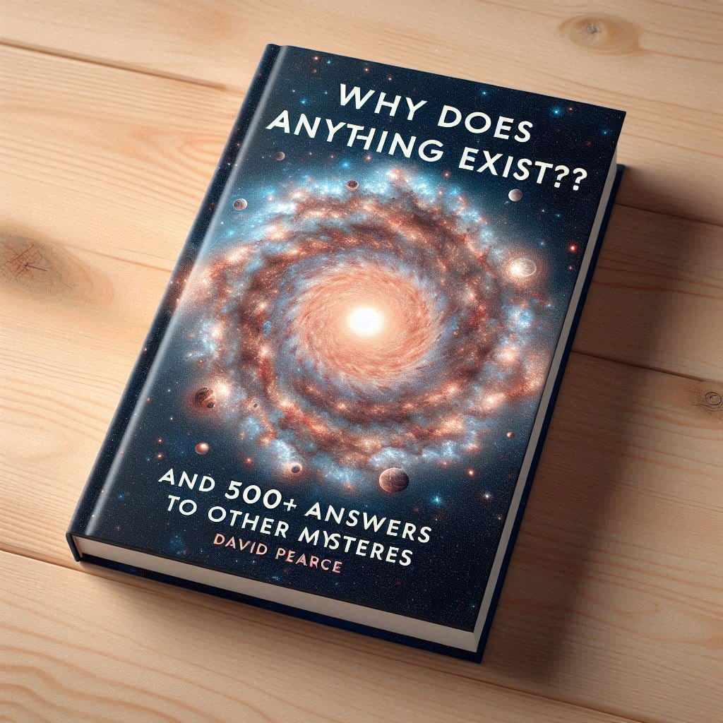 Why Does Anything Exist? by David Pearce