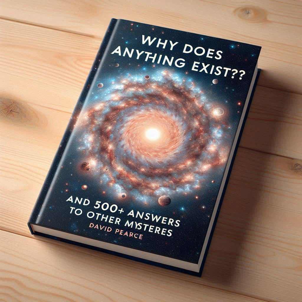 Why Does Anything Exist? by David Pearce