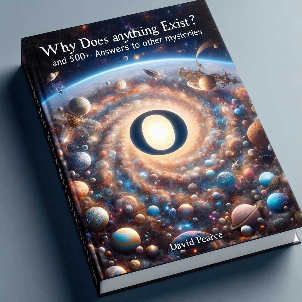 Why Does Anything Exist? and 500+ Answers To Other Mysteries